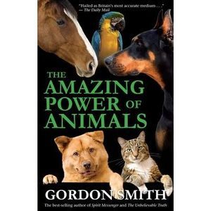 Amazing Power of Animals -- Gordon Smith